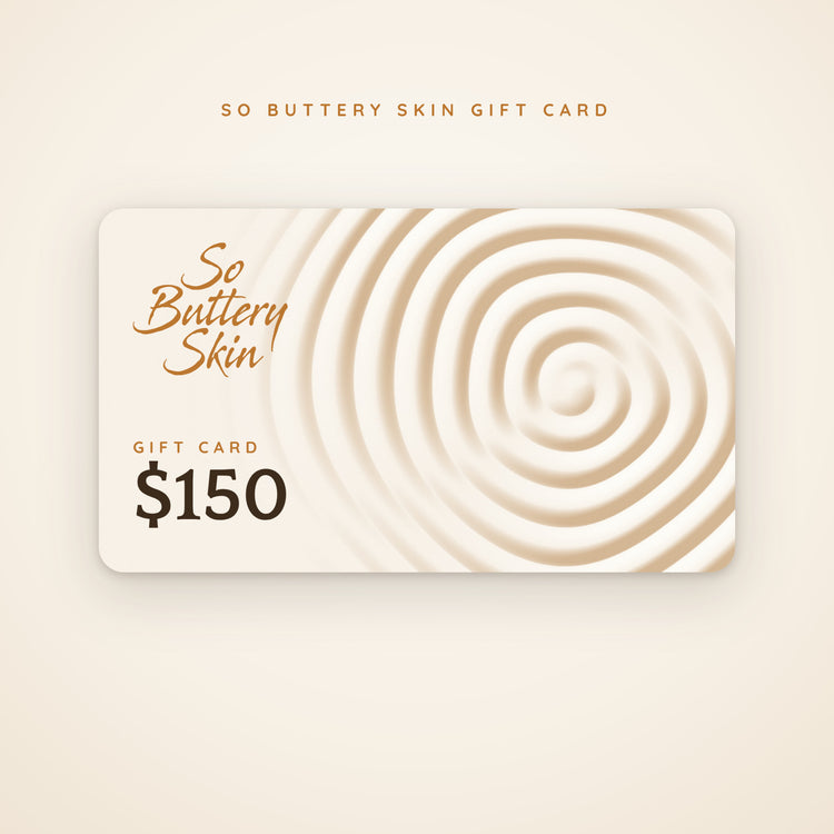So Buttery Skin $150 gift card