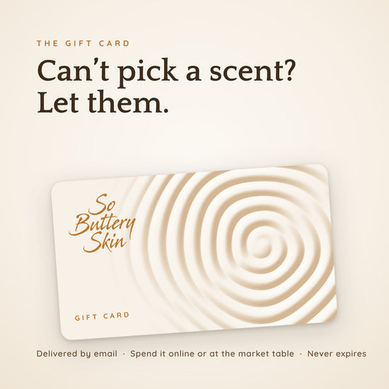 So Buttery Skin gift card with a whipped butter swirl. Can't pick a scent? Let them.