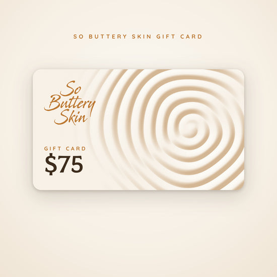 So Buttery Skin $75 gift card