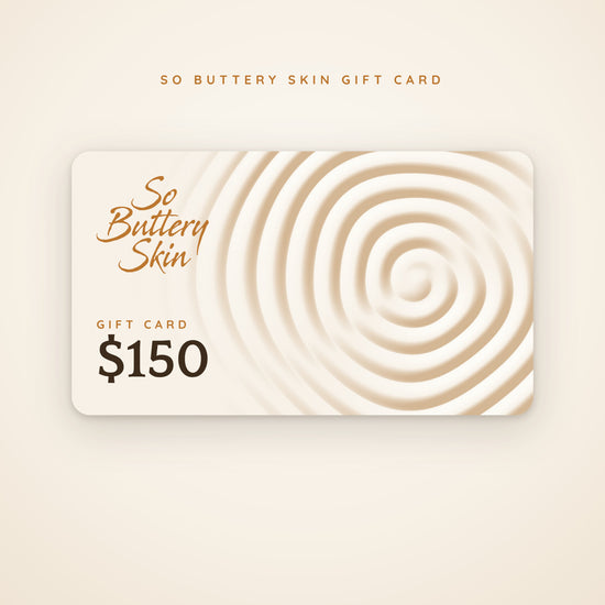 So Buttery Skin $150 gift card